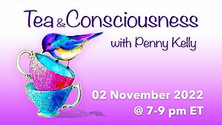 RECORDING [02 November 2022] Tea & Consciousness with Penny Kelly