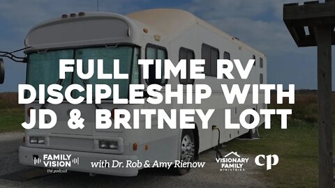 Full Time RV Discipleship with JD & Britney Lott – Part 1