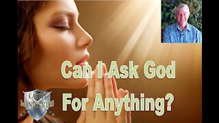 Can I ask God for anything?