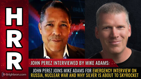 John Perez joins Mike Adams for emergency interview on Russia, nuclear war & why silver is about to skyrocket