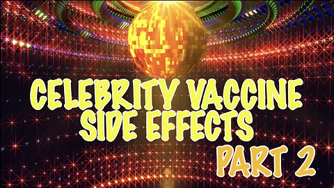 CELEBRITY VACCINE SIDE EFFECTS PART 2
