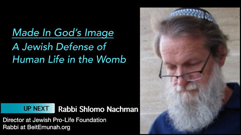 Rabbi Shlomo Nachman Speaks in Made In God's Image - A Jewish Defense of Human Life in the Womb