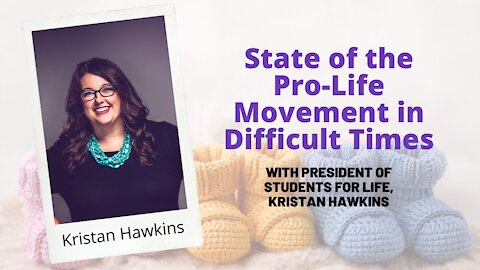 Webinar: State of the Pro-Life Movement in Difficult Times: Kristan Hawkins