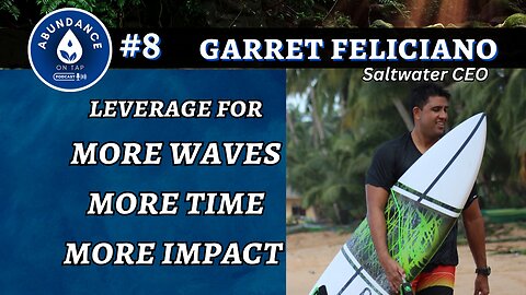 The Saltwater CEO: Leverage for More Waves, More Income, More Time | Garret Feliciano # 8