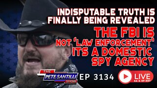 THE FBI IS NOT "LAW ENFORCEMENT"; IT's A DOMESTIC SPY AGENCY | EP 3134-8AM
