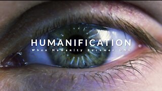 Humanification - When humanity becomes ONE