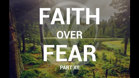 Faith Over Fear Part 12 - Controlling the Controllables: Preparation, not Panic.