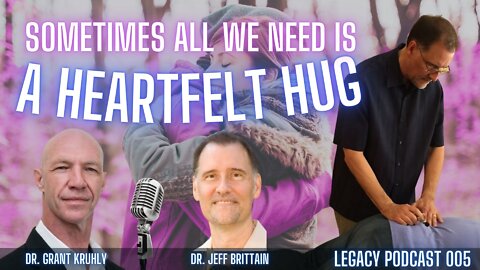 Depth Healing Legacy Podcast 005 - Jeff Brittain - Sometimes All We Need Heartfelt Hug