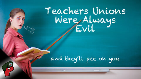 Teachers Unions Were Always Evil | Grunt Speak