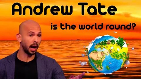 Andrew Tate - "is the world round?" 😂🤣😂