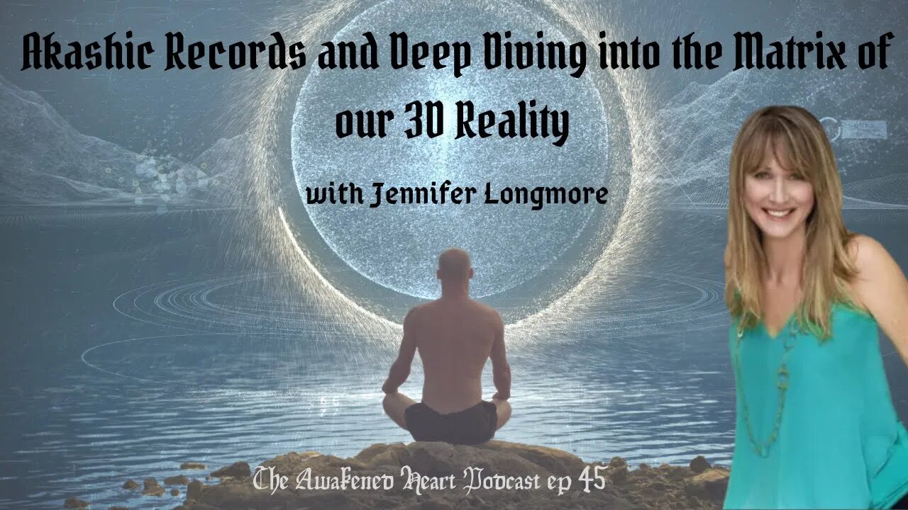 Akashic Records And Deep Diving Into The Matrix Of Our 3d Reality With Jennifer Longmore 0148