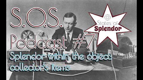 S.O.S. PODCAST #7 Splendor within the object: collector's items