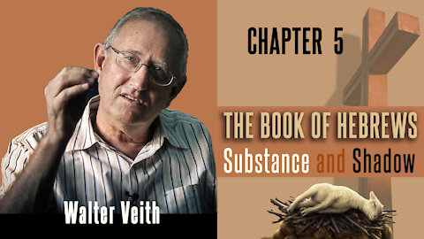 Walter Veith - The Book Of Hebrews: Substance & Shadow - Chapter 5: The Author Of Eternal Salvation