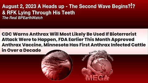 August 2, 2023 A Heads up - The Second Wave Begins?!? & RFK Lying Through His Teeth - The Real BPEarthWatch