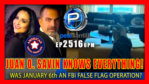 EP 2516-6PM JUAN O. SAVIN KNOWS EVERYTHING! & WILL BE LIVE WITH PETE SANTILLI