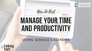 How to Best Manage Your Time and Productivity using Google Calendar