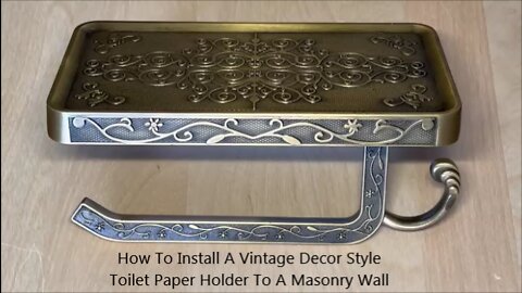How To Install A Vintage Decor Style Toilet Paper Holder To A Masonry Wall