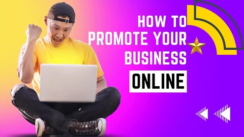 How to promote your business online!