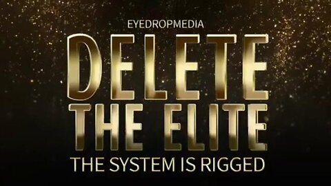 EyeDropMedia - DELETE THE ELITE - THE SYSTEM IS RIGGED | 432hz [hd 720p]