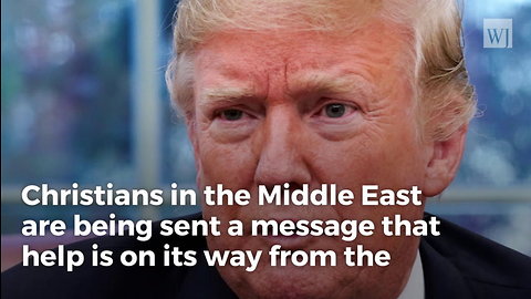 Christians Nearly Wiped Out in Middle East, Trump Immediately Sends Help