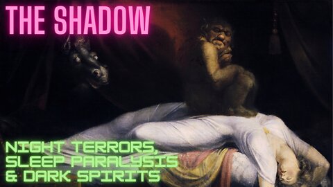 The Shadow - Night Terrors, Sleep Paralysis & Dark Spirits