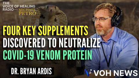 Dr. Bryan Ardis - Four Key Supplements Discovered to Neutralize COVID-19 Venom Protein