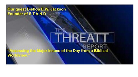 The Threatt Report Guest Bishop E.W. Jackson Founder of S.T.A.N.D