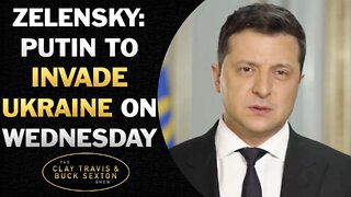 Zelensky: Putin To Invade Ukraine On Wednesday
