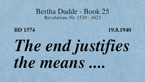 BD 1574 - THE END JUSTIFIES THE MEANS ....