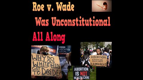 Roe v. Wade was Unconstitutional All Along