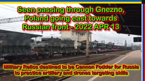 2022 APR 13 Seen passing through Gnezno, Poland going east towards Russian front