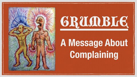 GRUMBLE: The evils of complaining