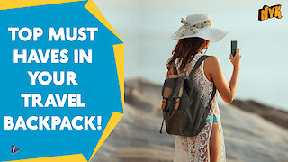 Top 4 Must-Have Things In Your Travel Backpack