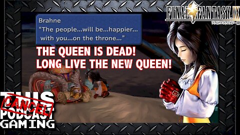 Final Fantasy IX: The Queen is Dead, Long Live the New Queen!