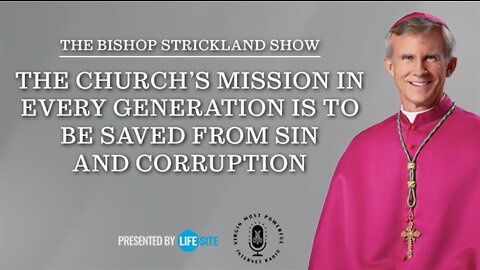 The Church's mission in every generation is to be saved from sin and corruption: Bp. Strickland