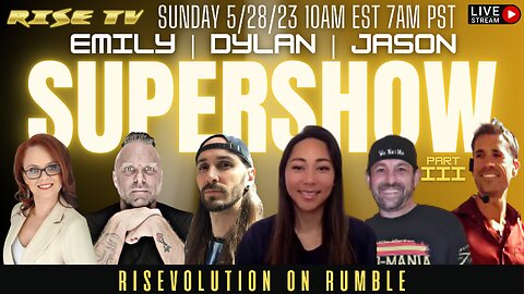 RISE TV 5/28/23 SUPERSHOW III W/ EMILY|DYLAN|JASONQ