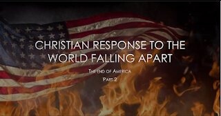 A Christian Response to the World Falling Apart part 2 The End of America