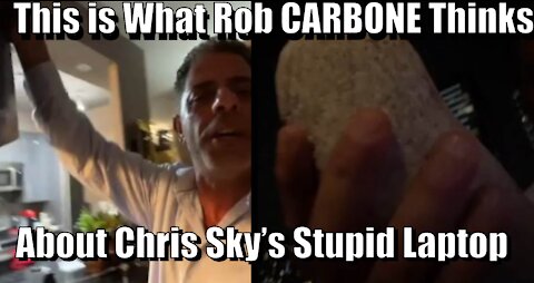 This is What Rob Carbone Thinks About Chris Sky's Stupid Laptop.