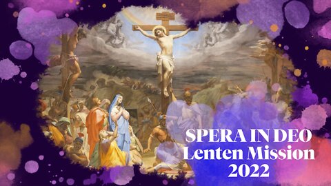 Spera in Deo - Lenten Mission 2022 | Episode 04