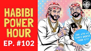 Habibi Power Hour #102 - 1/6: 69 times worse than 9/11