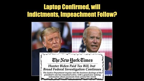 Laptop Confirmed, will Indictments, Impeachment Follow?
