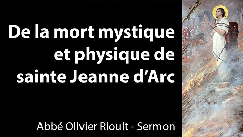 De la mort mystique et physique de sainte Jeanne d’Arc - Sermon