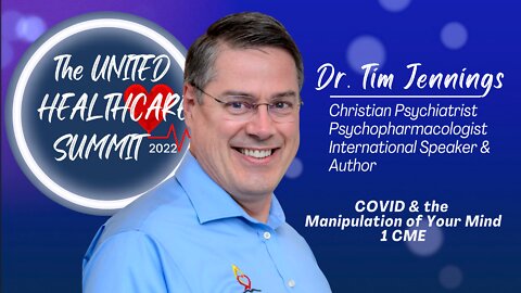 COVID and Manipulation of Your Mind By Dr. Tim Jennings, MD At The United For Healthcare Summit 2022