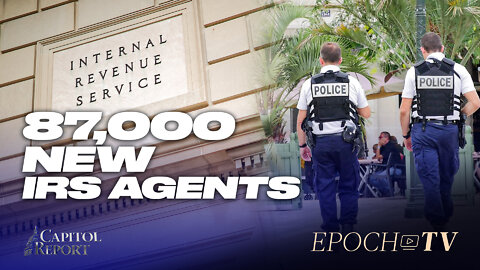 New Bill to Provide 87K New IRS Agents | Capitol Report | Trailer