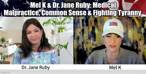 Mel K & Dr. Jane Ruby: Medical Malpractice, Common Sense & Fighting Tyranny