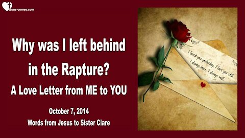 Why was I left behind in the Rapture ?... ❤️ A Love Letter from Me to you
