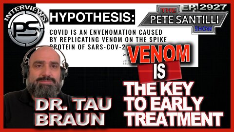 DR. TAU BRAUN TALKS WITH PETE ABOUT THE COVID19 BIOWEAPON, VENOM, SPIKE PROTEINS & MORE