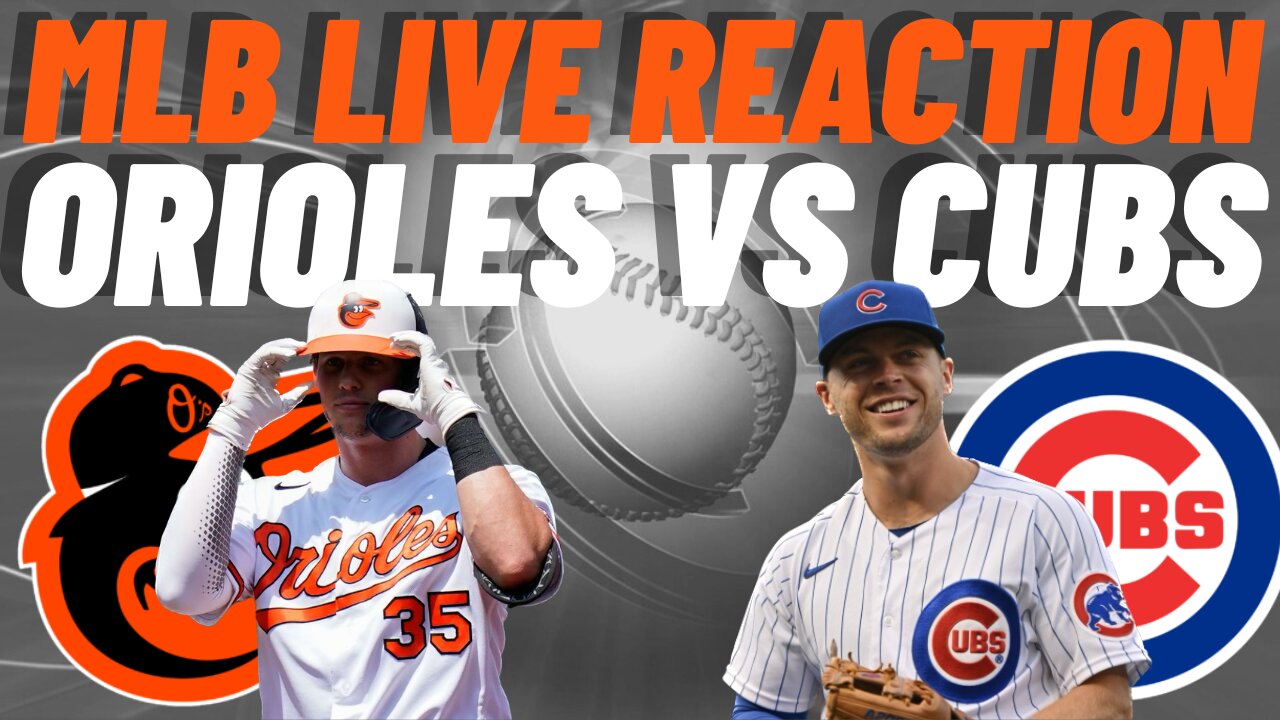 Baltimore Orioles vs Chicago Cubs Live Reaction MLB LIVE WATCH PARTY Orioles vs Cubs