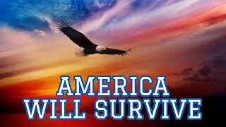 AMERICA WILL SURVIVE