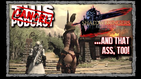 CTP Gaming: Final Fantasy XIV - Shadowbringers... And That Ass, Too!